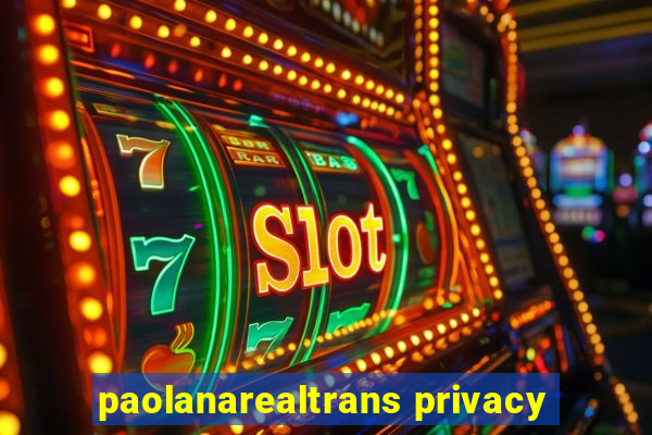 paolanarealtrans privacy